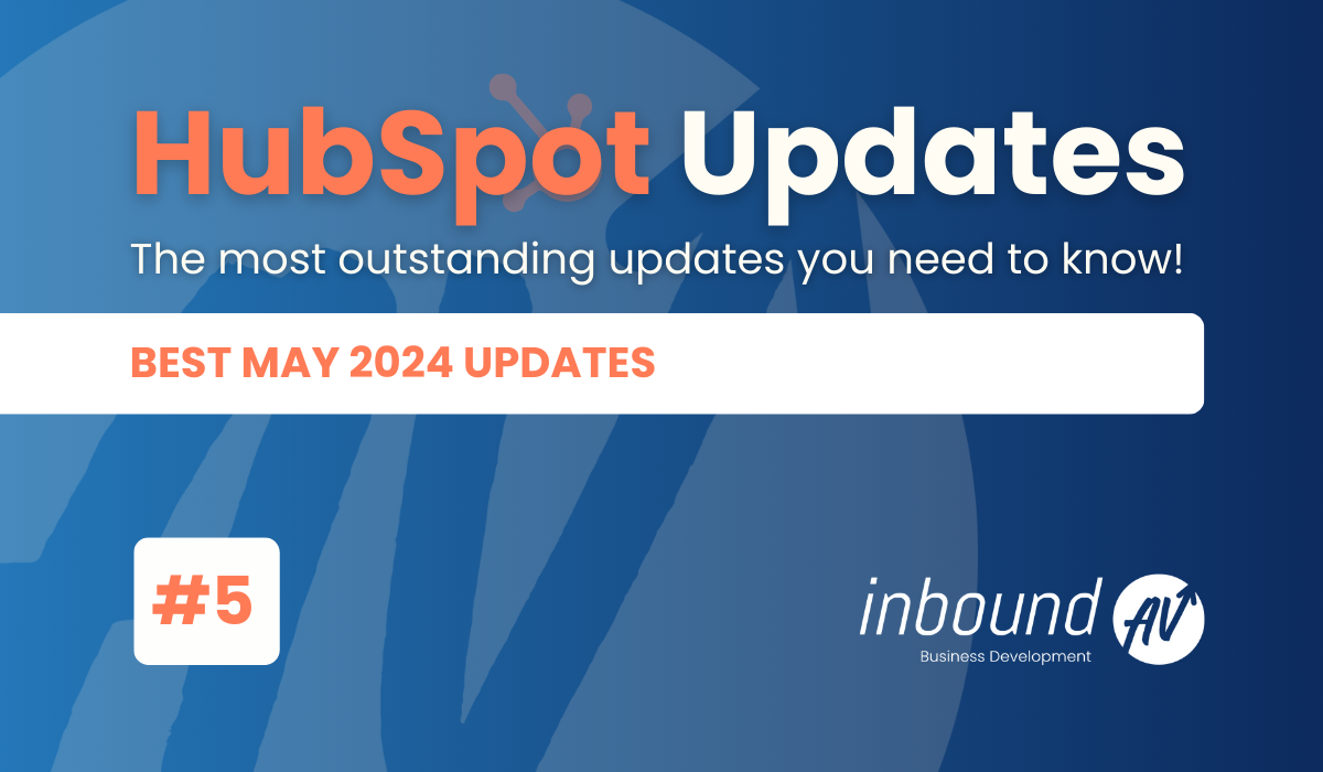 May 2024 HubSpot Features that Will Save You Time