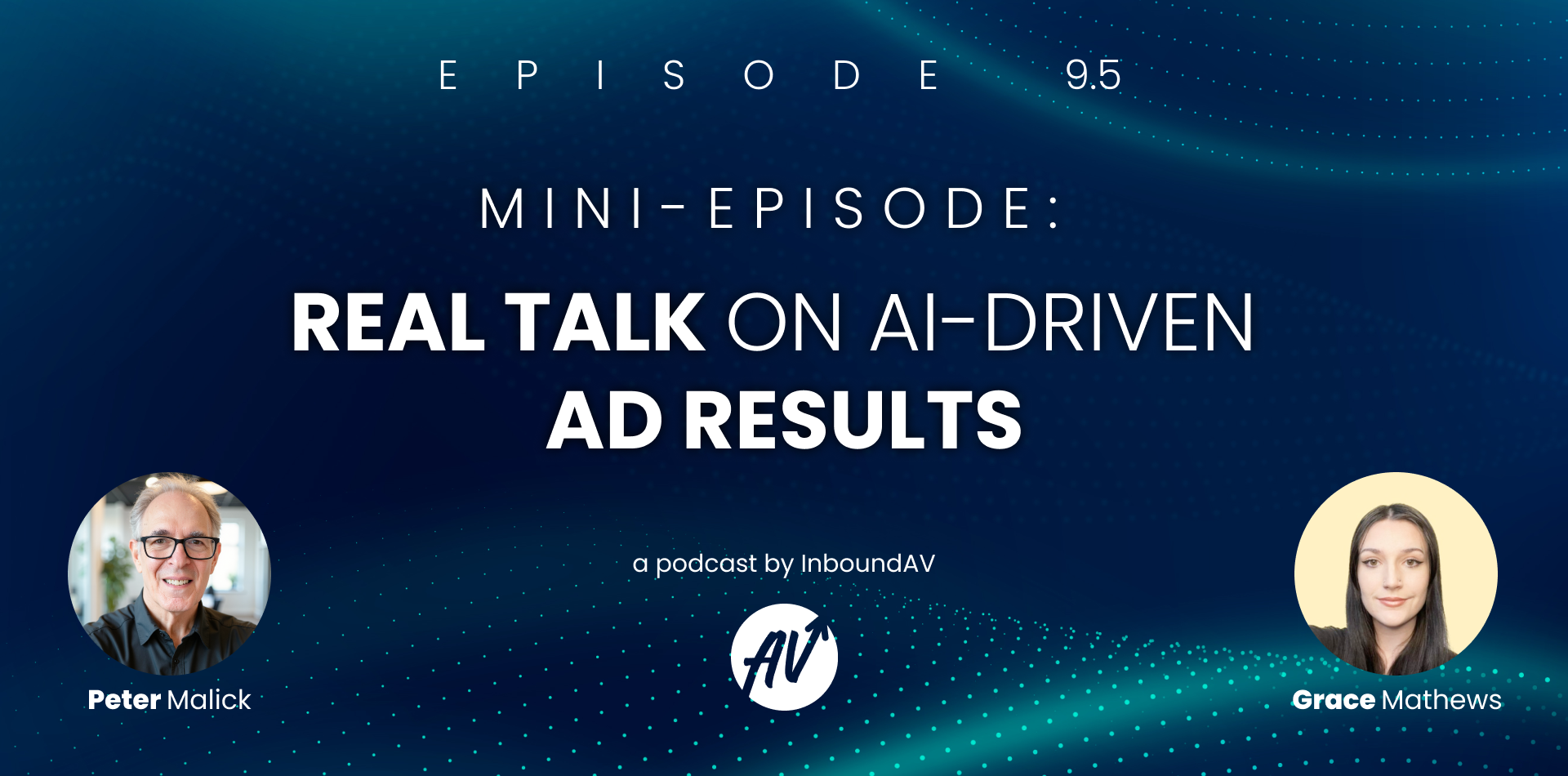 Mini Episode '9.5': Real Talk on AI-Driven Ad Results